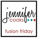 Jennifer Cooks Fusion Friday Jennifer Cooks Fusion Friday