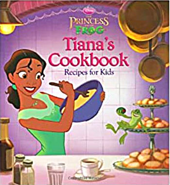 Princess & the Frog Tiana's Cookbook Recipes for Kids